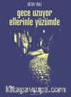 Gece Uzuyor Ellerinle Yüzümde