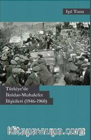 Türkiye’de İktidar-Muhalefet İlişkileri (1946-1960)