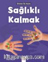 Bilime İlk Adım - Sağlıklı Kalmak