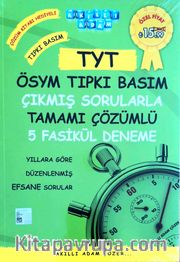 TYT ÖSYM Tıpkı Basım Çıkmış Sorularla Tamamı Çözümlü 5 Fasikül Deneme
