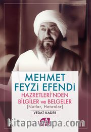 Mehmet Feyzi Efendi Hazretleri’nden Bilgiler ve Belgeler (Notlar, Hatıralar)