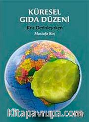 Küresel Gıda Düzeni <br /> Kriz Derinleşirken
