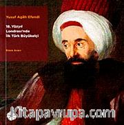 Yusuf Agah Efendi 18. Yüzyıl Londrası'nda İlk Türk Büyükelçi