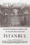Osmanlı Batılılaşması Bağlamında 18.Yüzyılın İkinci Yarısında İstanbul (Sultan III. Mustafa ve Sultan I. Abdülhamid Devri Eserleri) 