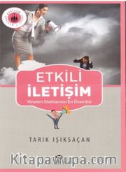 Etkili İletişim Yönetim Silahlarının En Önemlisi
