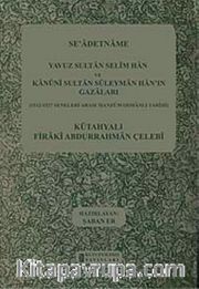 Se'adetname <br /> Yavuz Sultan Selim Han ve Kanuni Sultan Süleyman Han'ın Gazaları