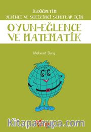 Oyun-Eğlence ve Matematik / İlköğretim 7. ve 8. Sınıflar İçin