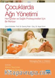 Çocuklarda Ağrı Yönetimi <br /> Hemşireler ve Sağlık Profesyonelleri İçin Bir Rehber 