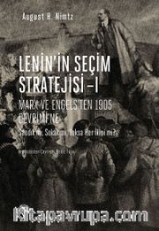 Lenin’in Seçim Stratejisi 1 <br />  Marx ve Engels’ten 1905 Devrimi’ne