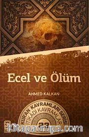 Ecel ve Ölüm <br /> Kur'an Kavramları Serisi İtikadi Kavramlar 23