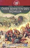 Ömer Seyfettin'den Seçmeler / 100 Temel Eser-Lise