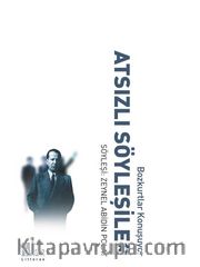 Atsızlı Söyleşiler <br /> Bozkurtlar Konuşuyor