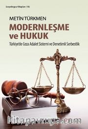 Modernleşme ve Hukuk <br /> Türkiye'de Ceza Adalet Sistemi ve Denetimli Serbestlik