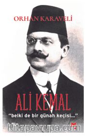 Ali Kemal <br /> Belki De Bir Günah Keçisi…