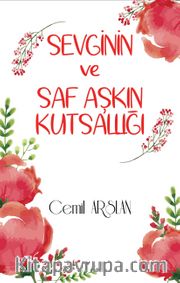 Sevginin ve Saf Aşkın Kutsallığı
