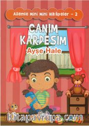 Canım Kardeşim / Ailemle Mini Mini Hikayeler 2