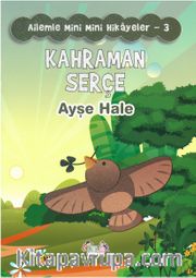Kahraman Serçe / Ailemle Mini Mini Hikayeler 3
