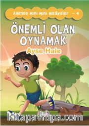 Önemli Olan Oynamak / Ailemle Mini Mini Hikayeler 4