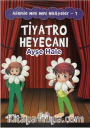 Tiyatro Heyecanı / Ailemle Mini Mini Hikayeler 7