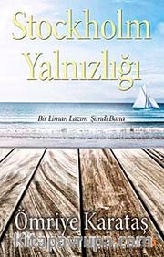 Stockholm Yalnızlığı <br /> Bir Liman Lazım Şimdi Bana