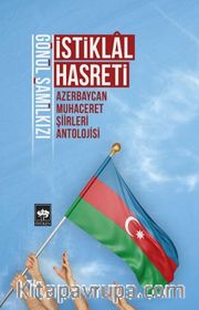 İstiklal Hasreti <br /> Azerbaycan Muhaceret Şiirleri Antolojisi Gönül Şamilkızı