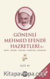 Gönenli Mehmet Efendi & Hayatı, Duaları, Vaazları, Hizmetleri, Hatıraları