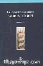 Eski Uygurca Altun Yaruk Sudur'dan "Aç Bars" Hikayesi