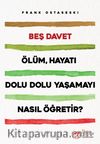 Beş Davet & Ölüm Hayatı Dolu Dolu Yaşamayı Nasıl Öğretir?