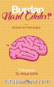 Burdan Nasıl Çıkılır? <br /> Aldatma Psikolojisi