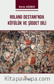 Roland Destanı’nda Kötülük ve Şiddet Dili
