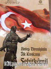 Antep Savunmasının İlk Kıvılcımı Şehit Kamil 