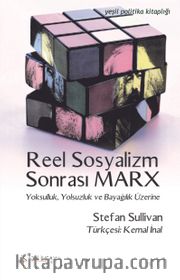 Reel Sosyalizm Sonrası Marx <br /> Yoksulluk, Yolsuzluk ve Bayağılık Üzerine