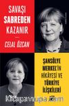 Savaşı Sabreden Kazanır & Şansölye Merkel’in Hikayesi ve Türkiye İlişkileri