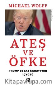 Ateş ve Öfke <br /> Trump Beyaz Sarayı’nın İçyüzü