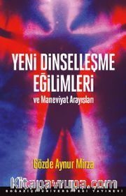 Yeni Dinselleşme Eğilimleri ve Maneviyat Arayışları