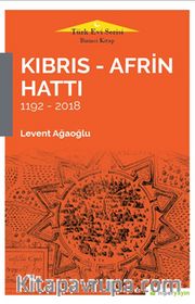 Kıbrıs - Afrin Hattı (1192-2018)