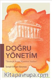 Doğru Yönetim <br /> Stratejik İnsan Yönetimi Yazıları