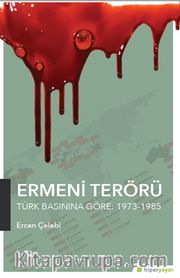Ermeni Terörü <br /> Türk Basınına Göre 1973-1985