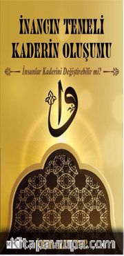 İnancın Temeli Kaderin Oluşumu