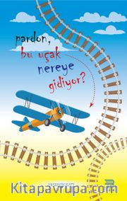 Pardon, Bu Uçak Nereye Gidiyor?