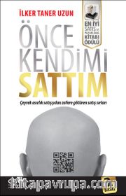 Önce Kendimi Sattım <br /> Çeyrek Asırlık Satışçıdan Zafere Götüren Satış Sırları