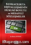 Bankacılıkta Dijitalleşmenin Hukuki Boyutu ve Mesafeli Sözleşmeler