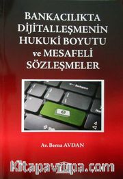 Bankacılıkta Dijitalleşmenin Hukuki Boyutu ve Mesafeli Sözleşmeler
