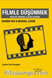 Filmle Düşünmek <br /> Felsefe Yapmak ve Film İzlemek