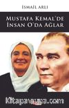 Mustafa Kemal’de İnsan O’da Ağlar