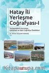 Hatay İli Yerleşme Coğrafyası 1 & Yerleşmelerin Kuruluşu, Gelişmesi ve İdari Coğrafya Özellikleri