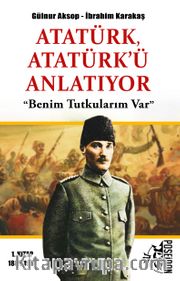 Atatürk, Atatürk’ü Anlatıyor <br /> Benim Tutkularım Var
