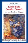 Kimse Bana Sevgilim Demedi & Yaşamın İçinden Hikayeler