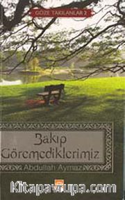 Bakıp Göremediklerimiz (Göze Takılanlar -2)