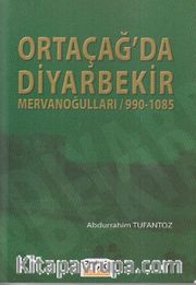 Ortaçağ'da Diyarbekir Mervanoğulları / 990-1085